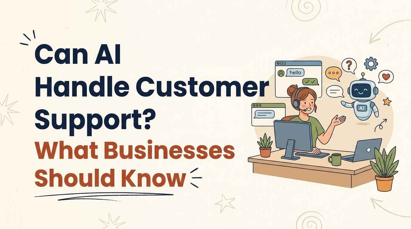 Can AI Handle Customer Support? What Businesses Should Know